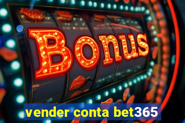 vender conta bet365